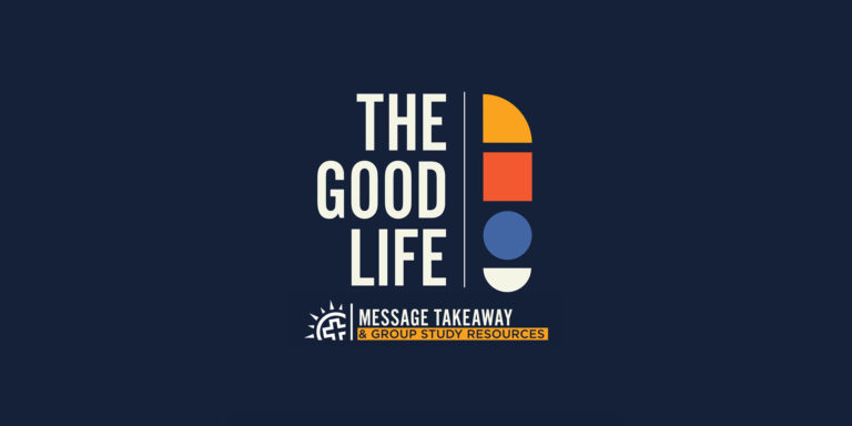 The Good Life Bible Study Resource Page