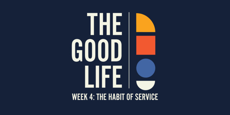 The Good Life: The Habit of Service Study Guide