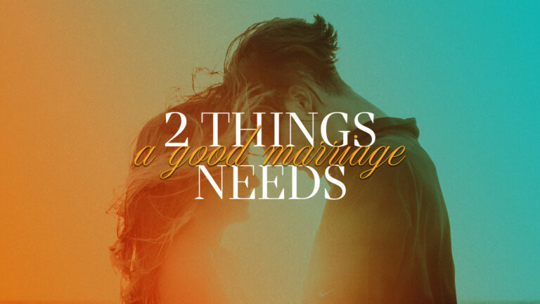 Married Couples: 2 Things a Good Marriage Needs