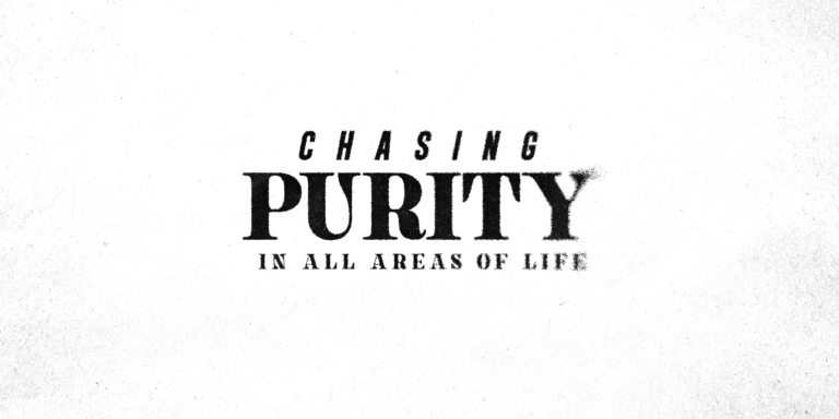 Chasing Purity in All Areas of Life