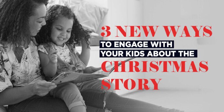3 New Ways to Engage With Your Kids About the Christmas Story