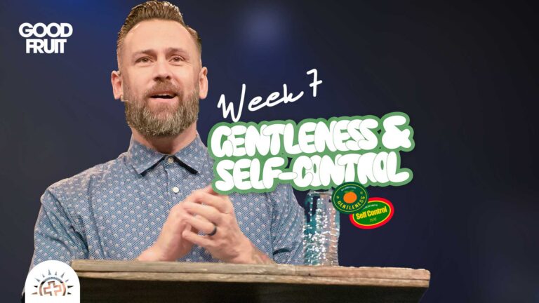 Fruit of the Spirit: Gentleness & Self-Control