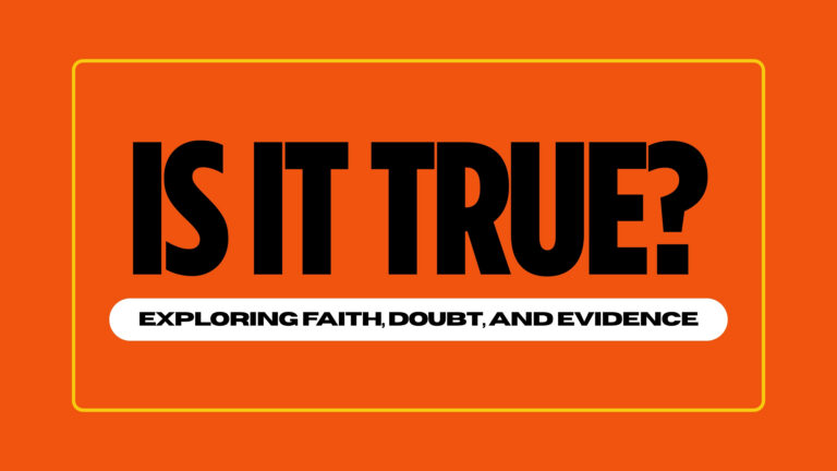 Is It True? Exploring Faith, Doubt, and Evidence